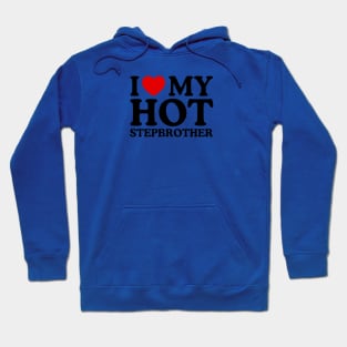 I LOVE MY HOT STEPBROTHER Hoodie